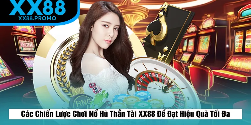 Chiến Lược Chơi Nổ Hũ Thần Tài XX88 Để Đạt Hiệu Quả Tối Đaiệu Quả Tối Đa Chiến Lược Chơi Nổ Hũ Thần Tài XX88 Để Đạt Hiệu Quả Tối Đaiệu Quả Tối Đa