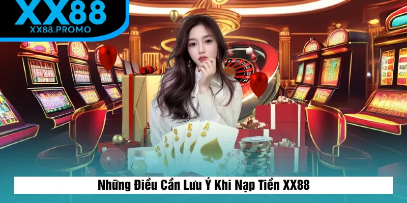 Lưu Ý Khi Nạp Tiền XX88 Lưu Ý Khi Nạp Tiền XX88
